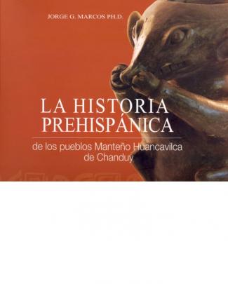 La Historia Prehispanica De Los Pueblos Manteño Huancavilca De Chanduy